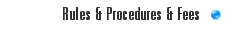 Rules & Procedures & Fees
