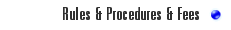 Rules & Procedures & Fees
